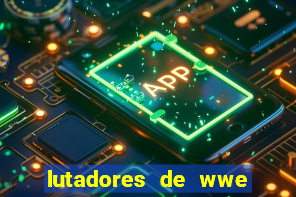 lutadores de wwe mais altos